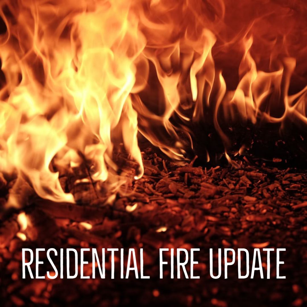 Residential Fire Update