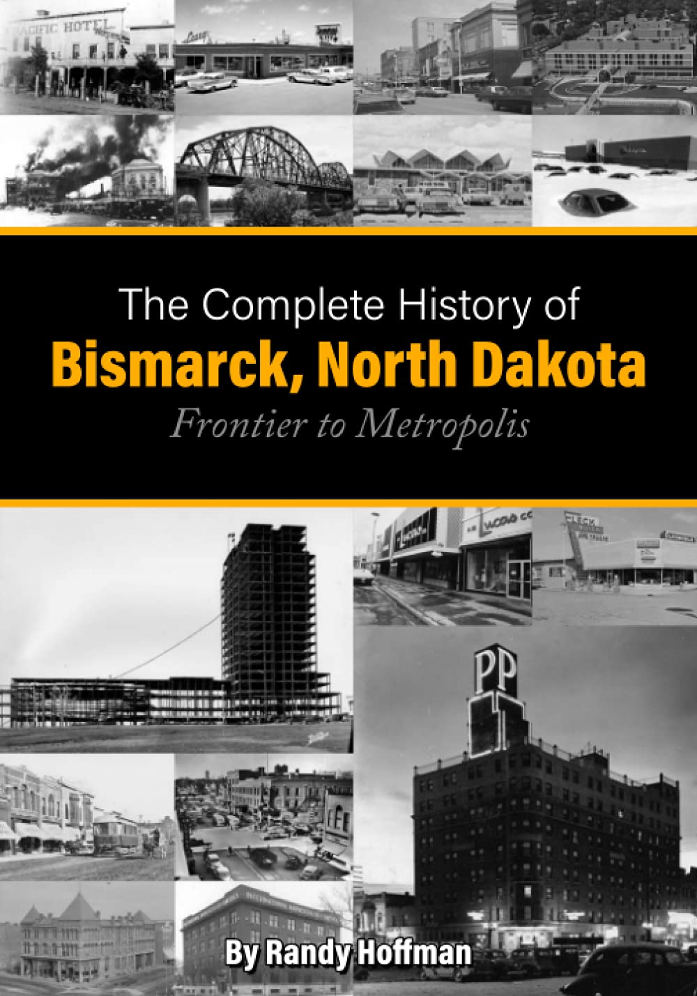 The Complete History of Bismarck North Dakota Frontier to Metropolis